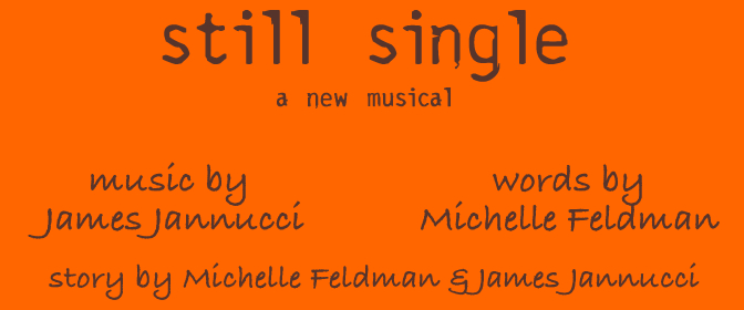 still single musical by Michelle Feldman & James Jannucci